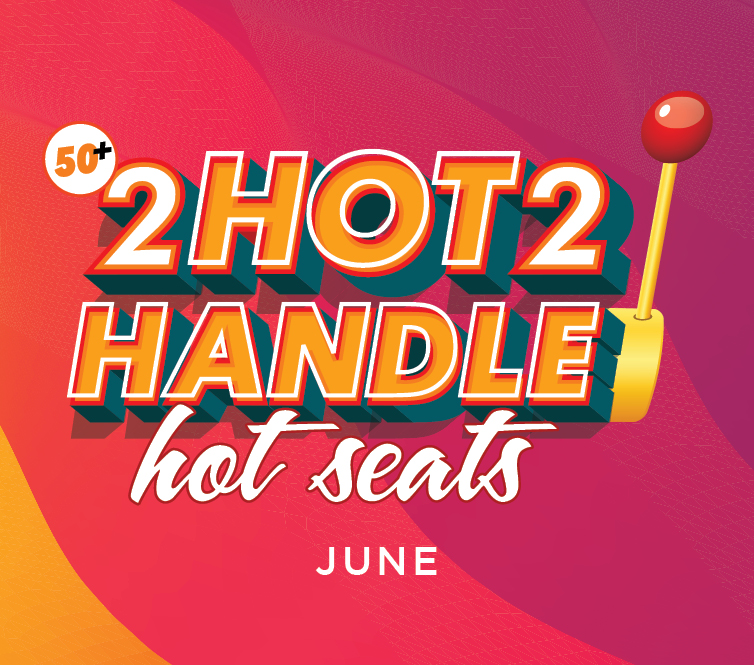 50+ 2 Hot 2 Handle Hot Seats June
