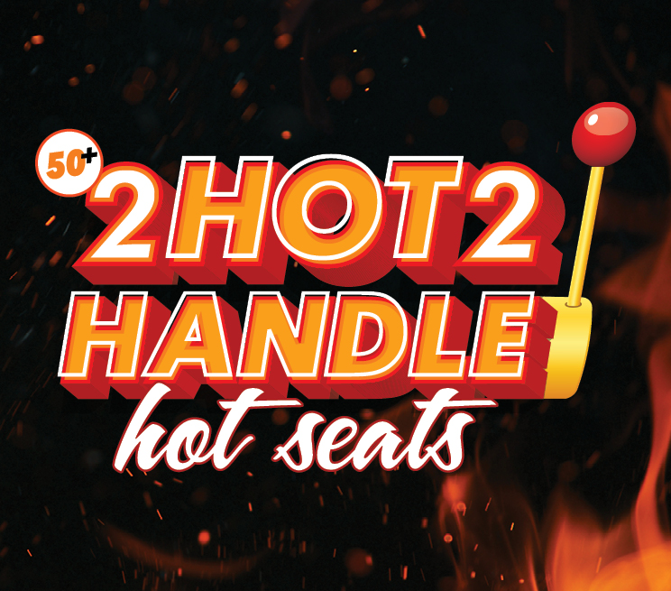 50+ 2 Hot 2 Handle Hot Seats