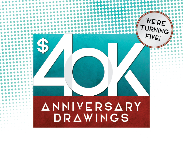 $40K Anniversary Drawings