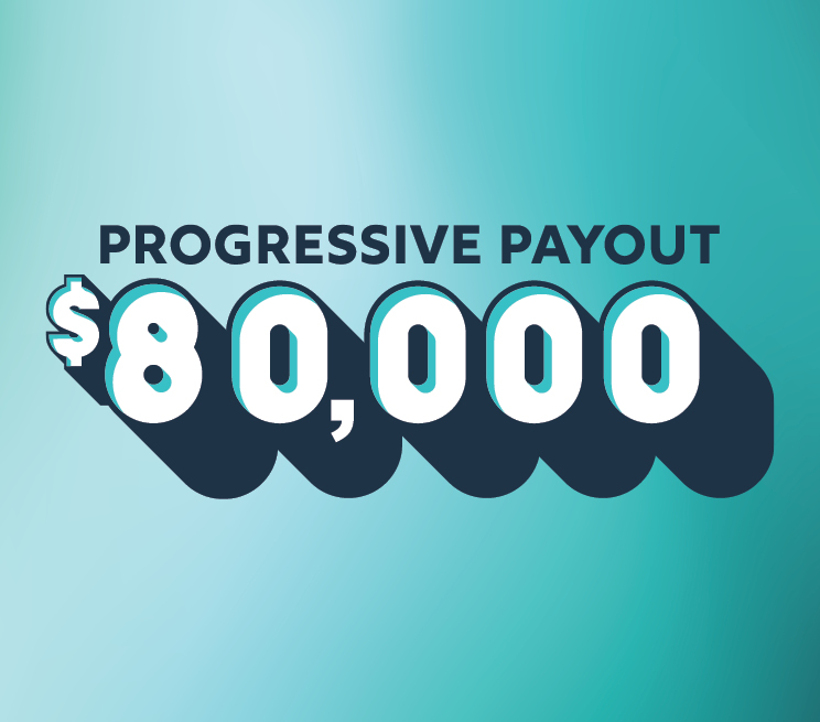 $80,000 Progressive Payout