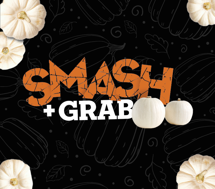 Smash + Grab