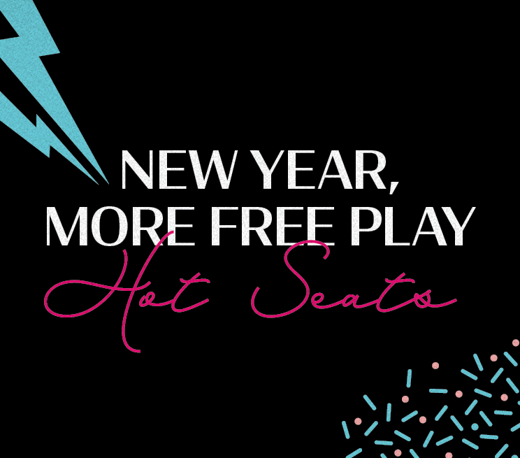New Year, More Free Play Hot Seats