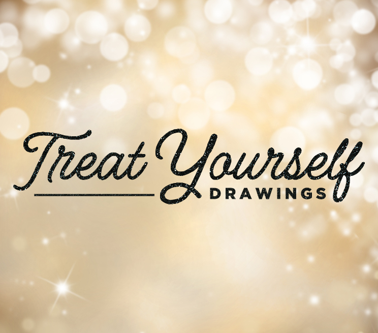 Treat Yourself Drawings