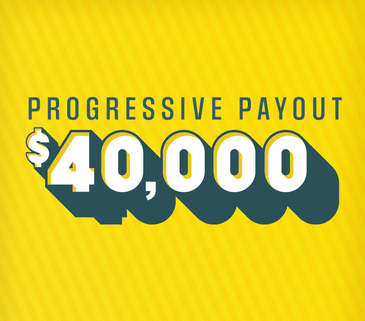 $40,000 Progressive Payout