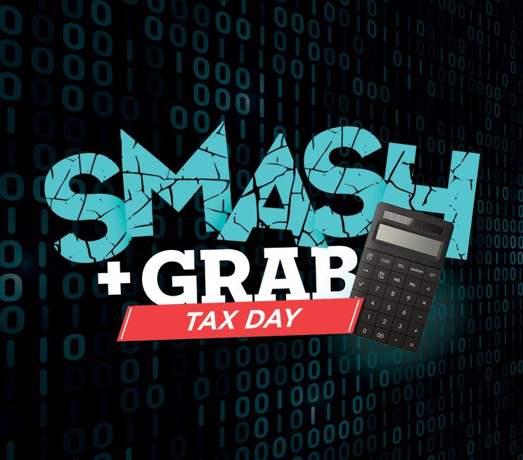Smash + Grab Tax Day
