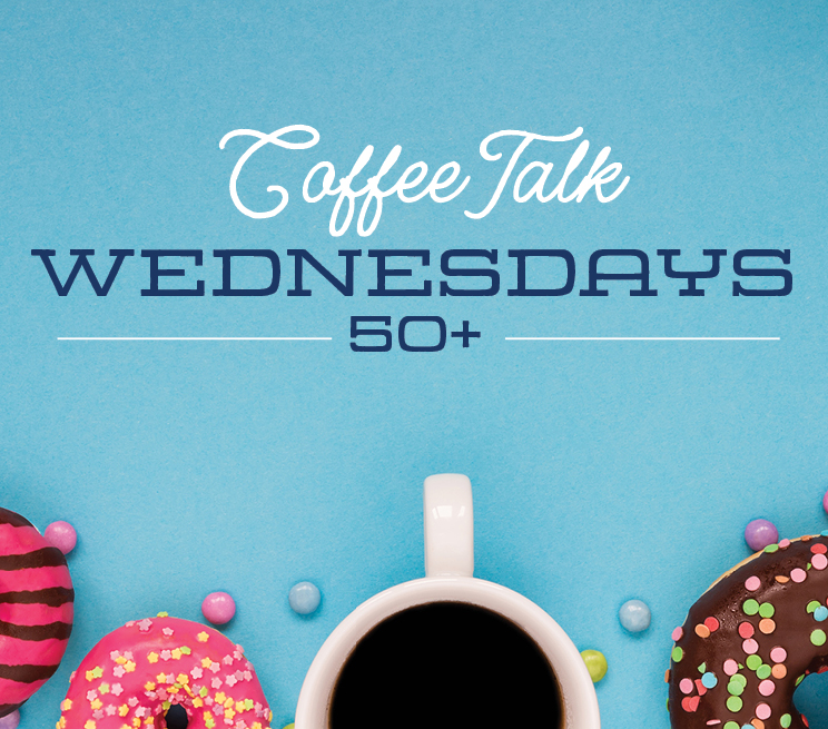 Coffee Talk 50+ Wednesdays