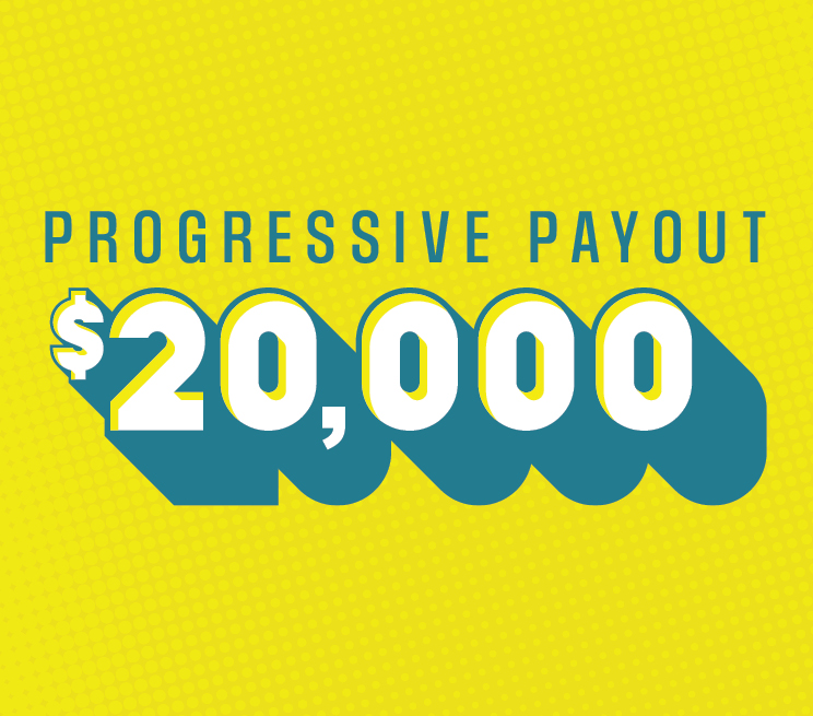 Progressive Payout $20,000