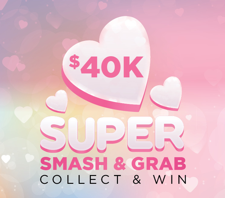 $40K Super Smash & Grab Collect & Win