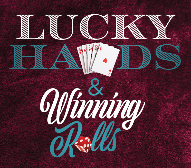 Lucky Hands & Winning Rolls