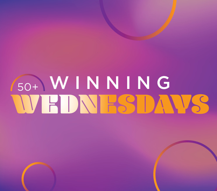 50+ Winning Wednesdays Promotion Image
