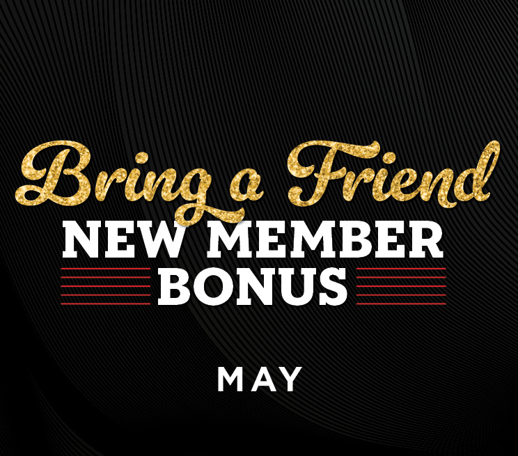 Bring a Friend New Member Bonus May