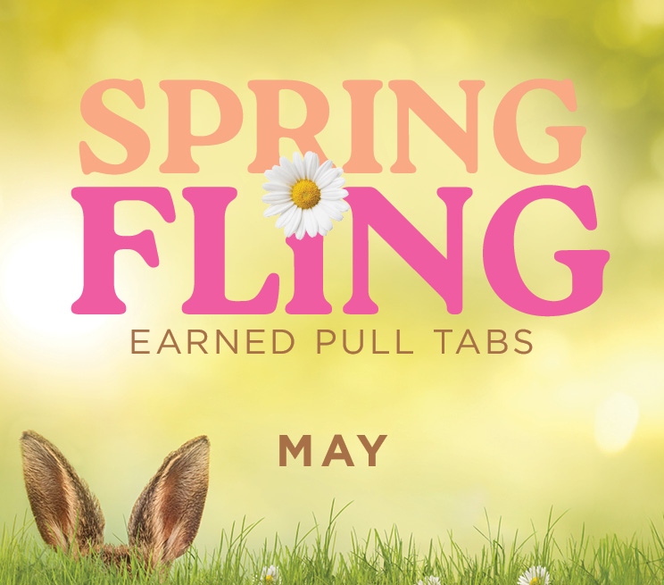 Spring Fling Earned Pull Tabs Promotion Image