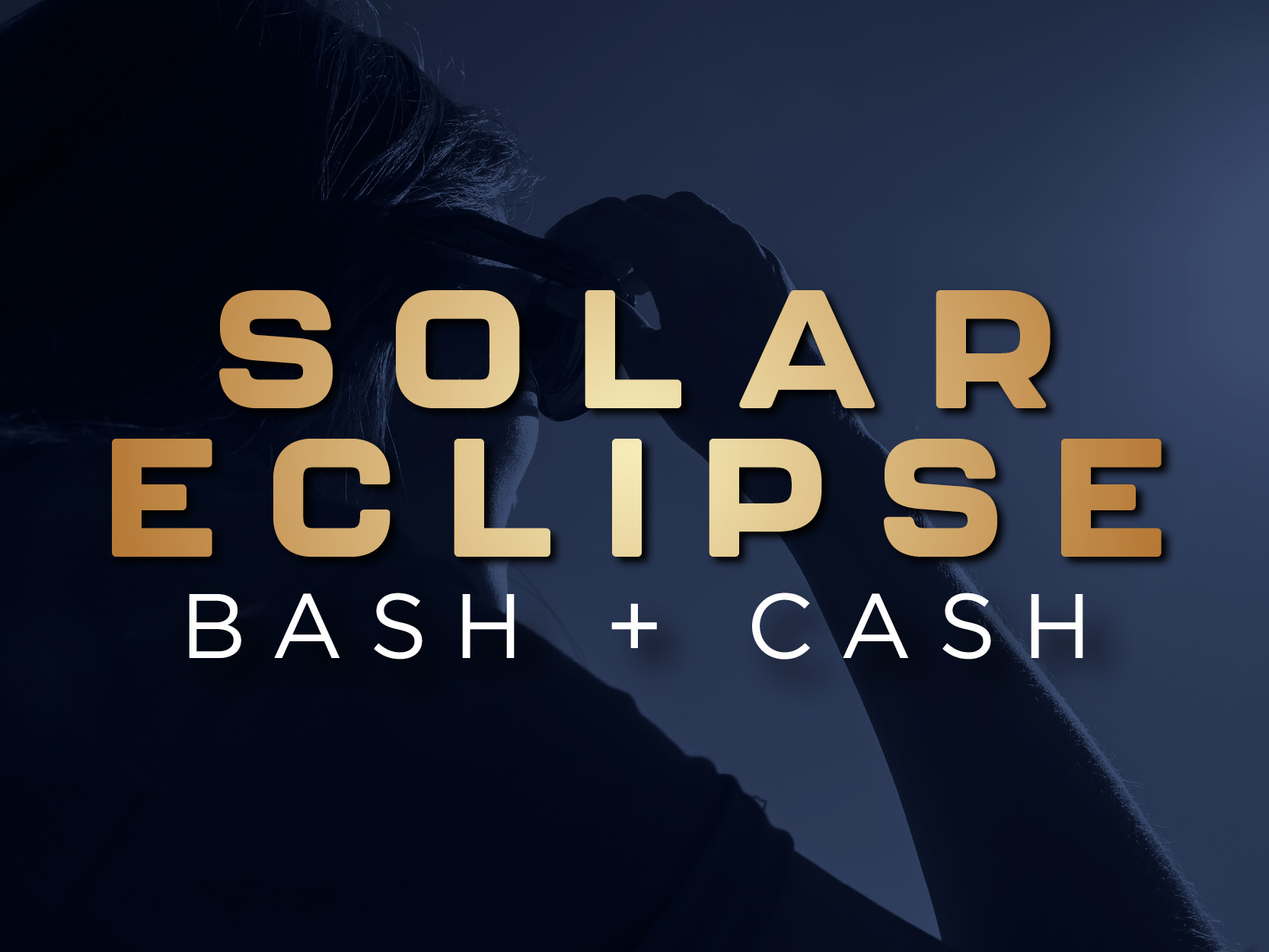 Solar Eclipse Bash + Cash