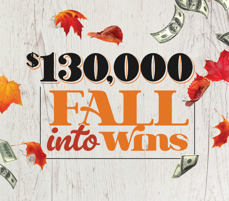 $130,000 Fall Into Wins