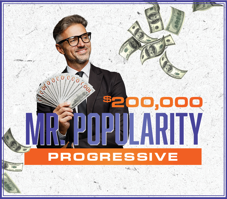 $200,000 Mr. Popularity Progressive