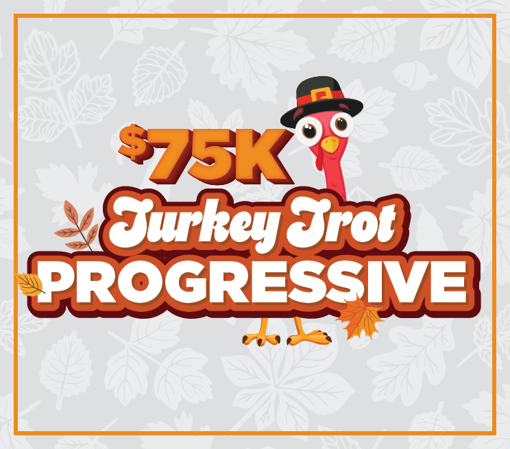 $75K Turkey Trot Progressive