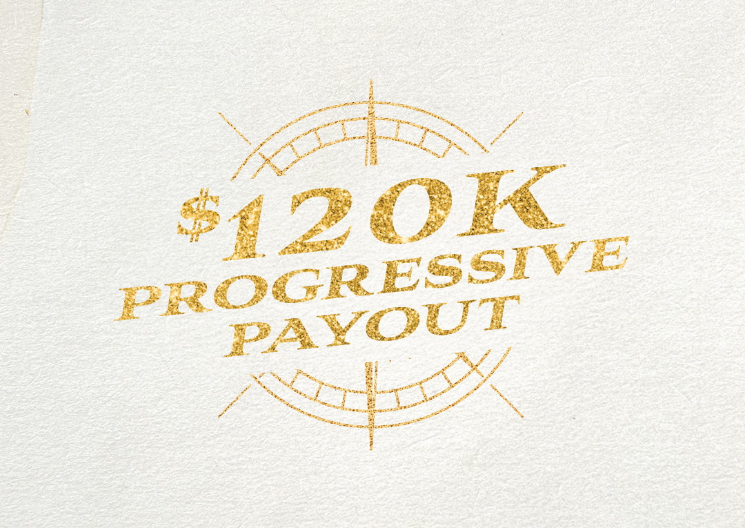 $120K Progressive Payout