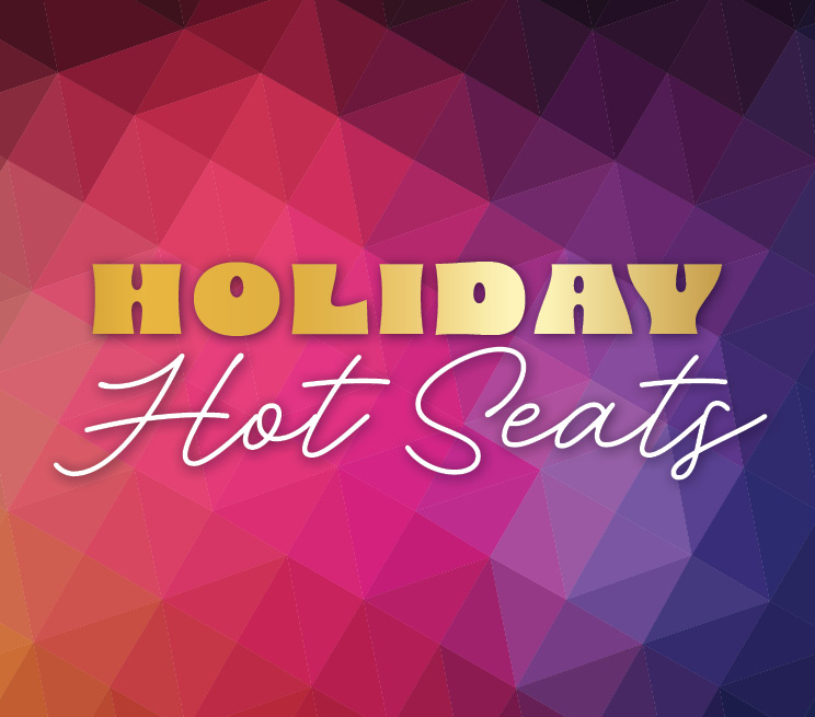 Holiday Hot Seats Promotion Image