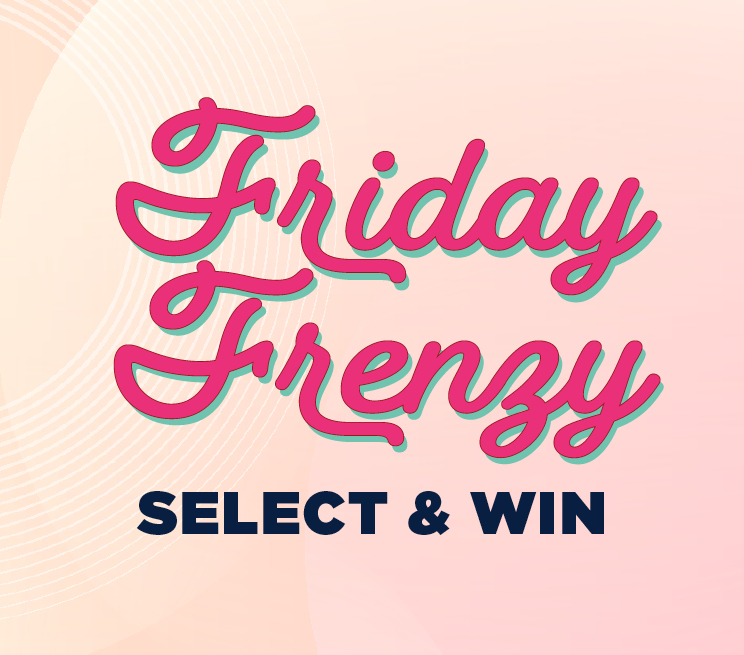 Friday Frenzy Select & Win