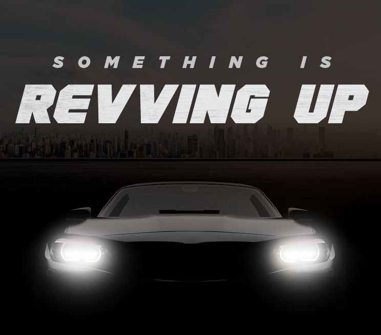 Something is Revving Up
