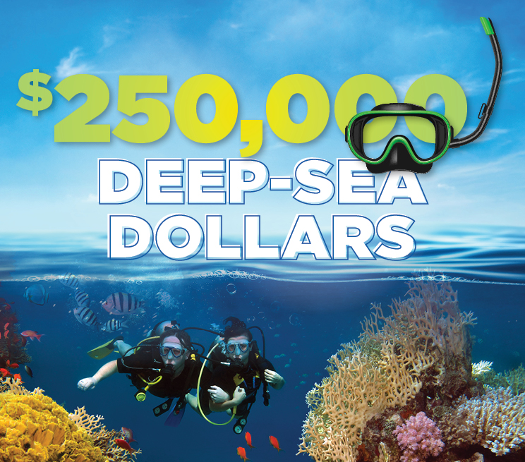 $250,000 Deep-Sea Dollars