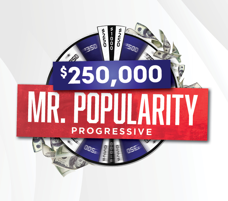$250,000 Mr. Popularity Progressive Promotion Image