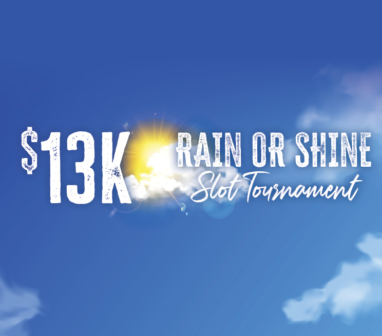 $13K Rain or Shine Slot Tournament Promotion Image