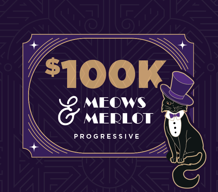 $100K Meows & Merlot Progressive