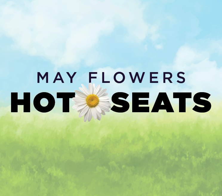 May Flowers Hot Seats