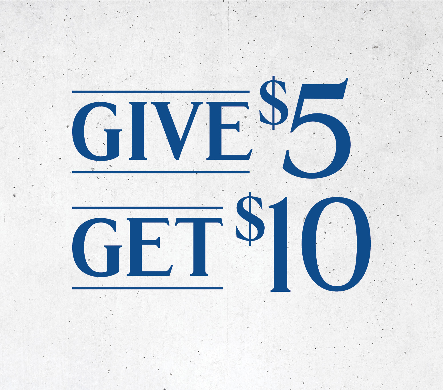 Give $5 Get $10