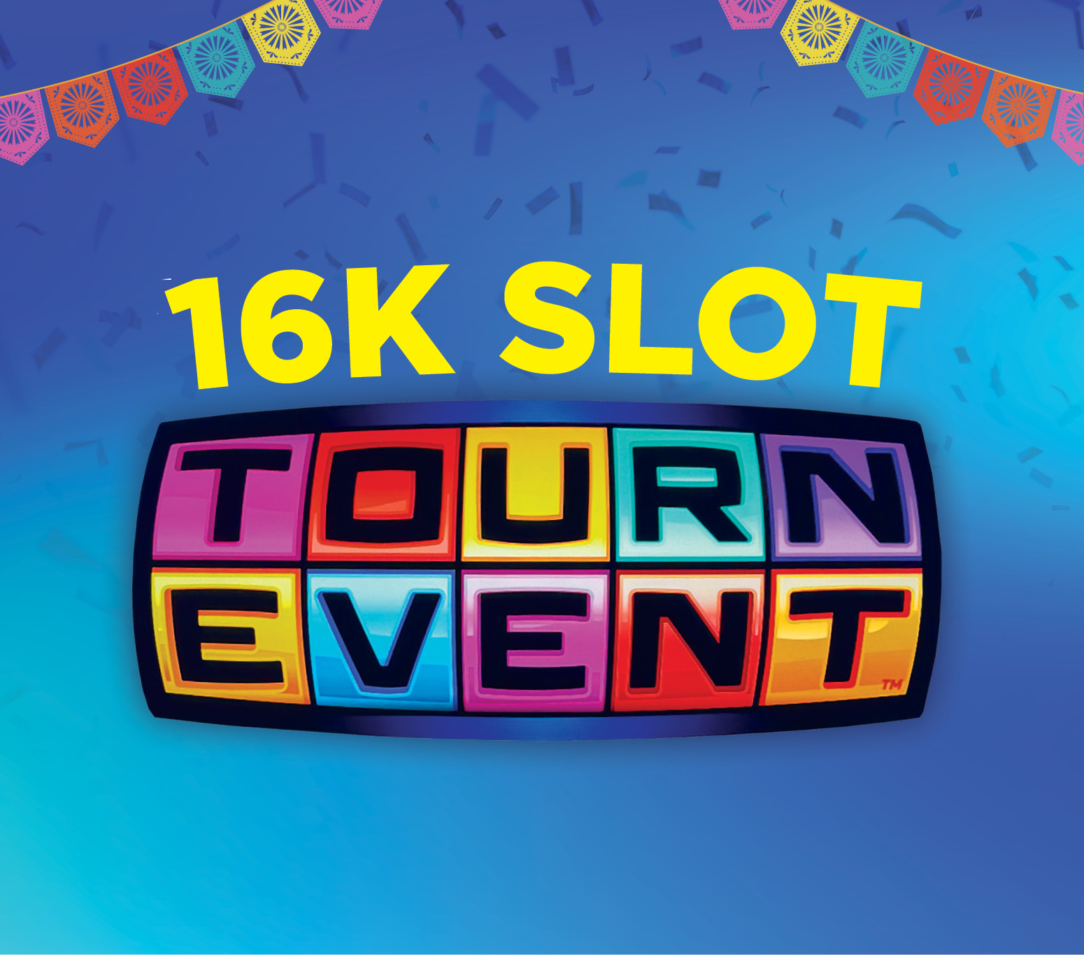 $16K Slot Tourn Event